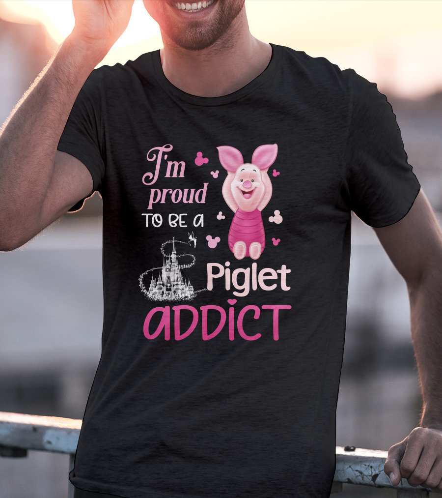 I'm Proud To Be A Piglet Addict T-Shirt