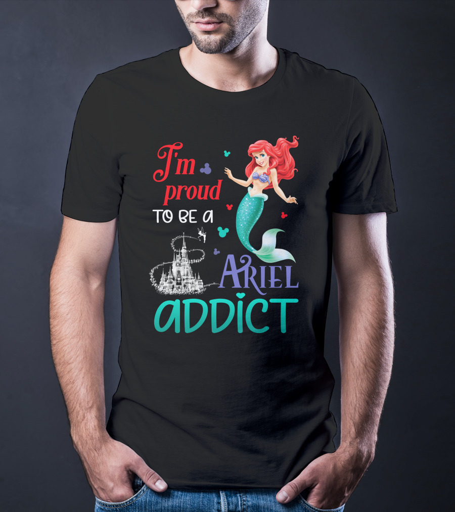 I'm Proud To Be A Ariel Addict T-Shirt