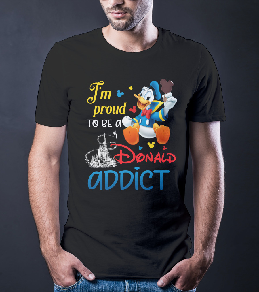 I'm Proud To Be A Donald Addict T-Shirt