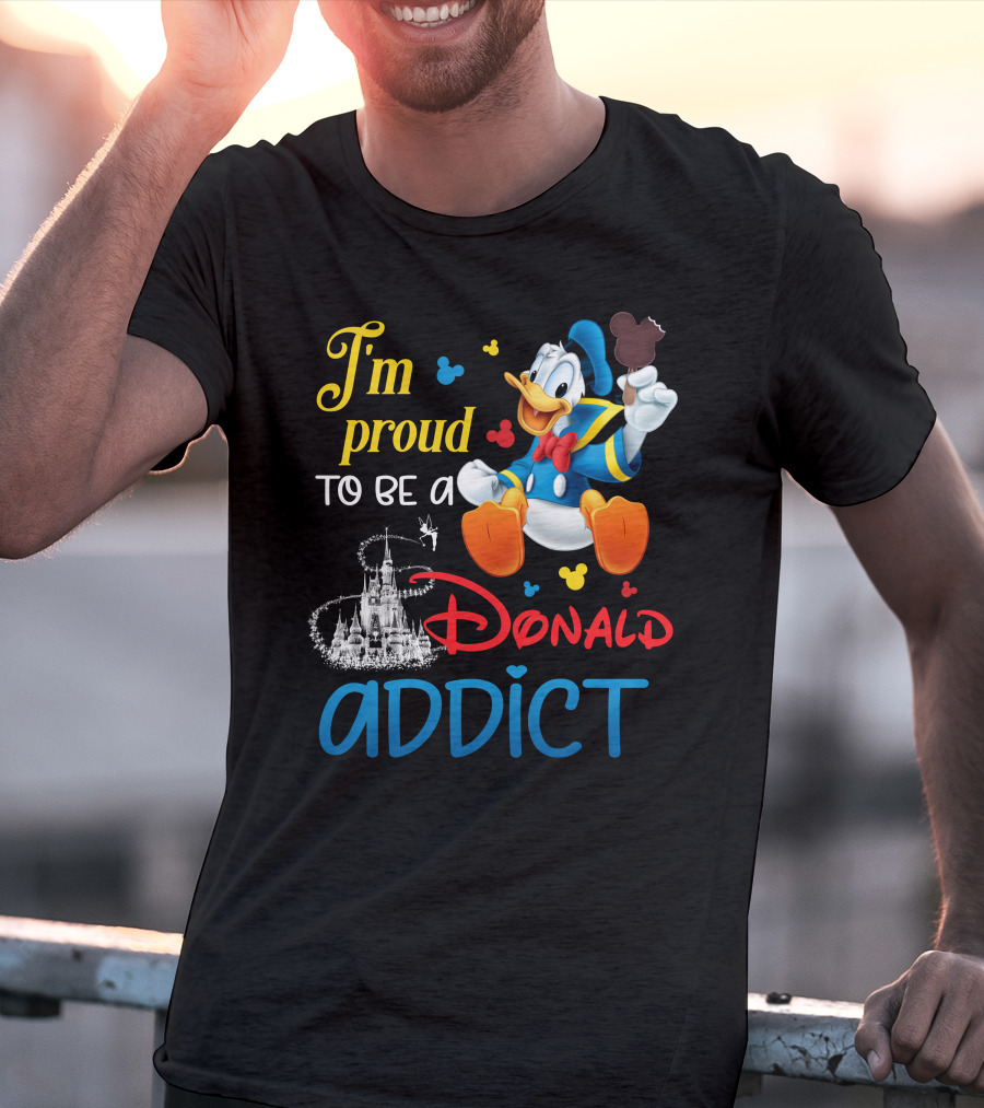 I'm Proud To Be A Donald Addict T-Shirt