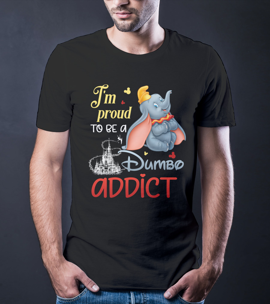 I'm Proud To Be A Dumbo Addict T-Shirt
