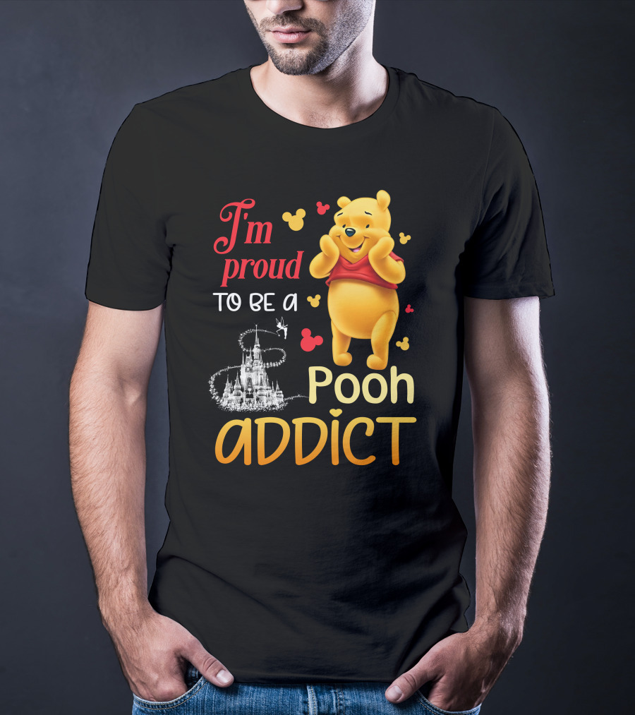 I'm Proud To Be A Pooh Addict T-Shirt