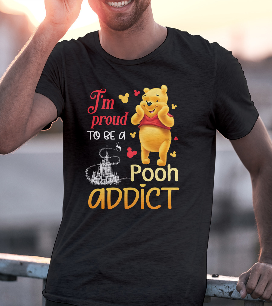 I'm Proud To Be A Pooh Addict T-Shirt