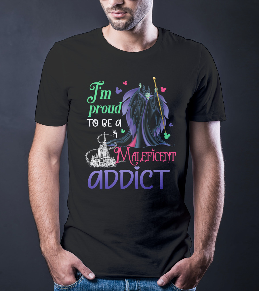 I'm Proud To Be A Maleficent Addict T-Shirt