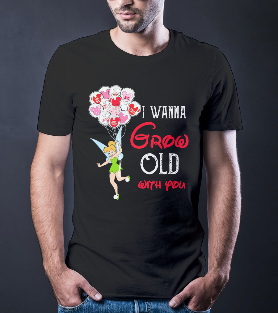 I Wanna Grow Old With You Tinkerbell Disney Balloons T-Shirt