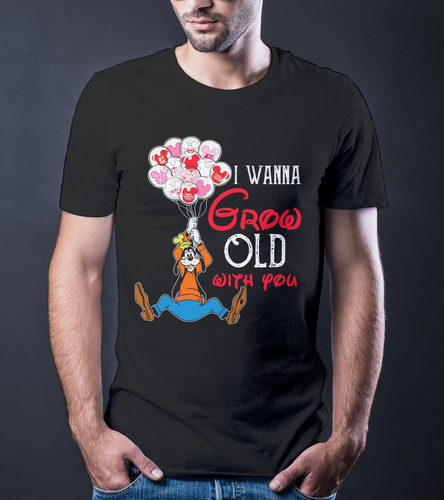 I Wanna Grow Old With You Goofy Balloons Hearts T-Shirt