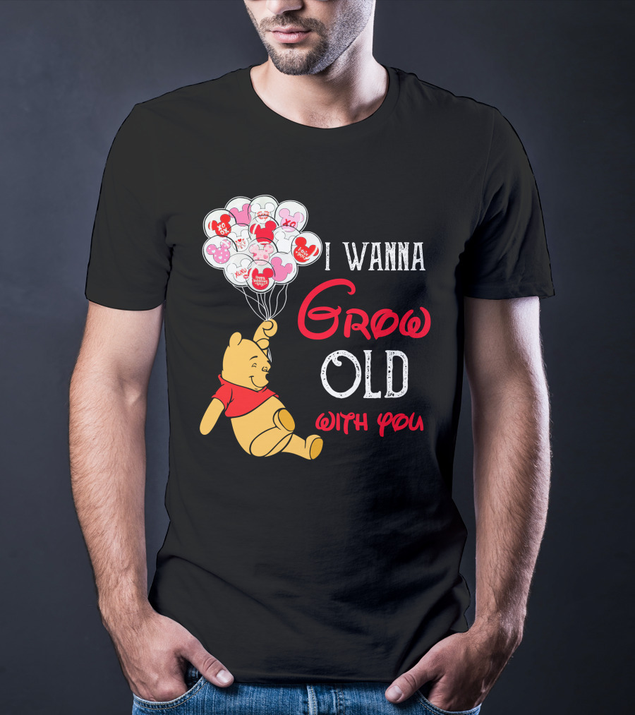 I Wanna Grow Old With You Pooh Balloons T-Shirt