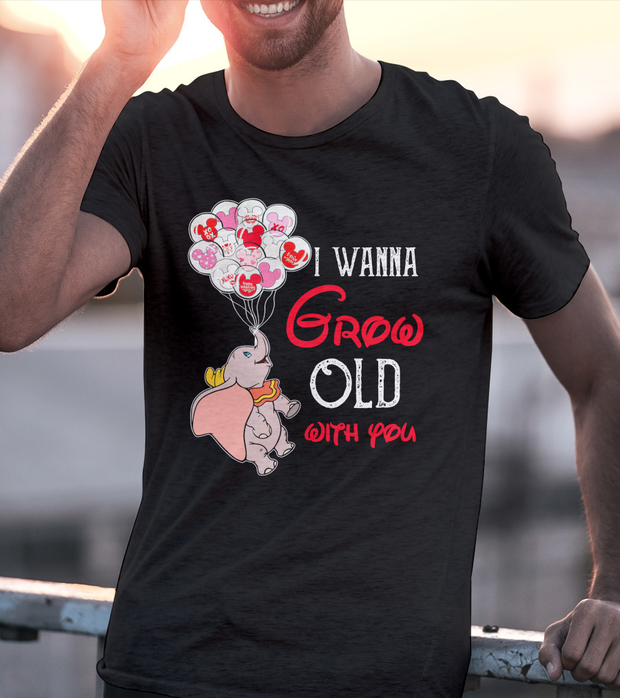 Dumbo I Wanna Grow Old With You Balloons T-Shirt