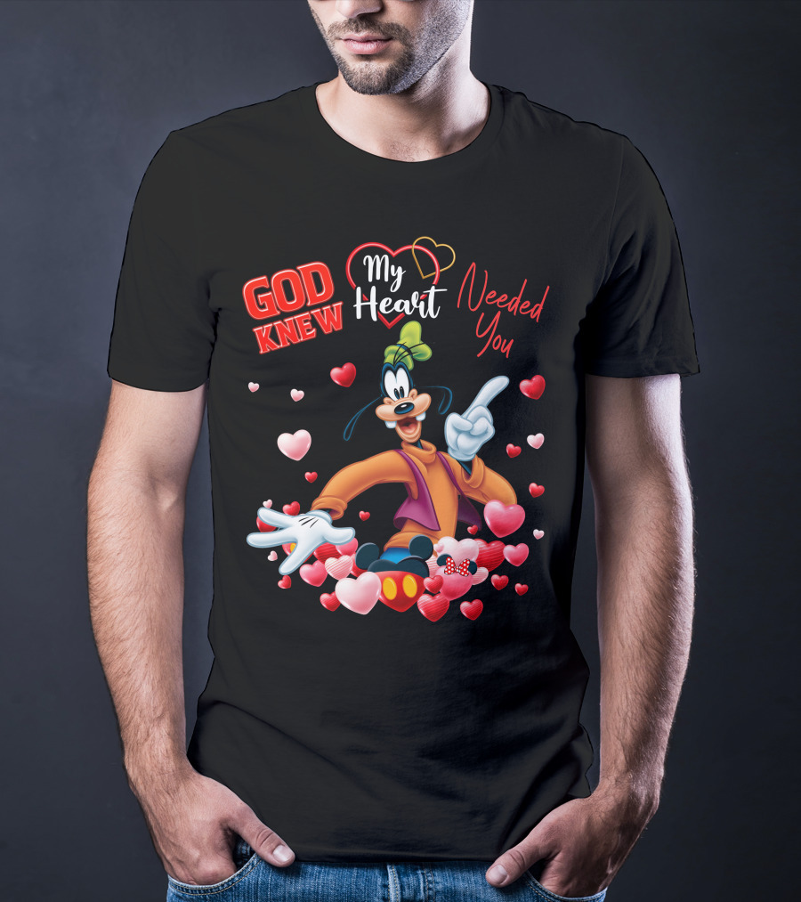 God Knew My Heart Needed You Goofy Hearts T-Shirt