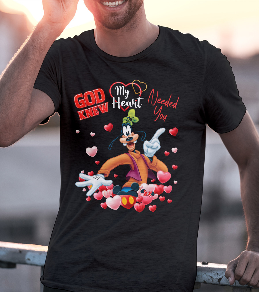 God Knew My Heart Needed You Goofy Hearts T-Shirt