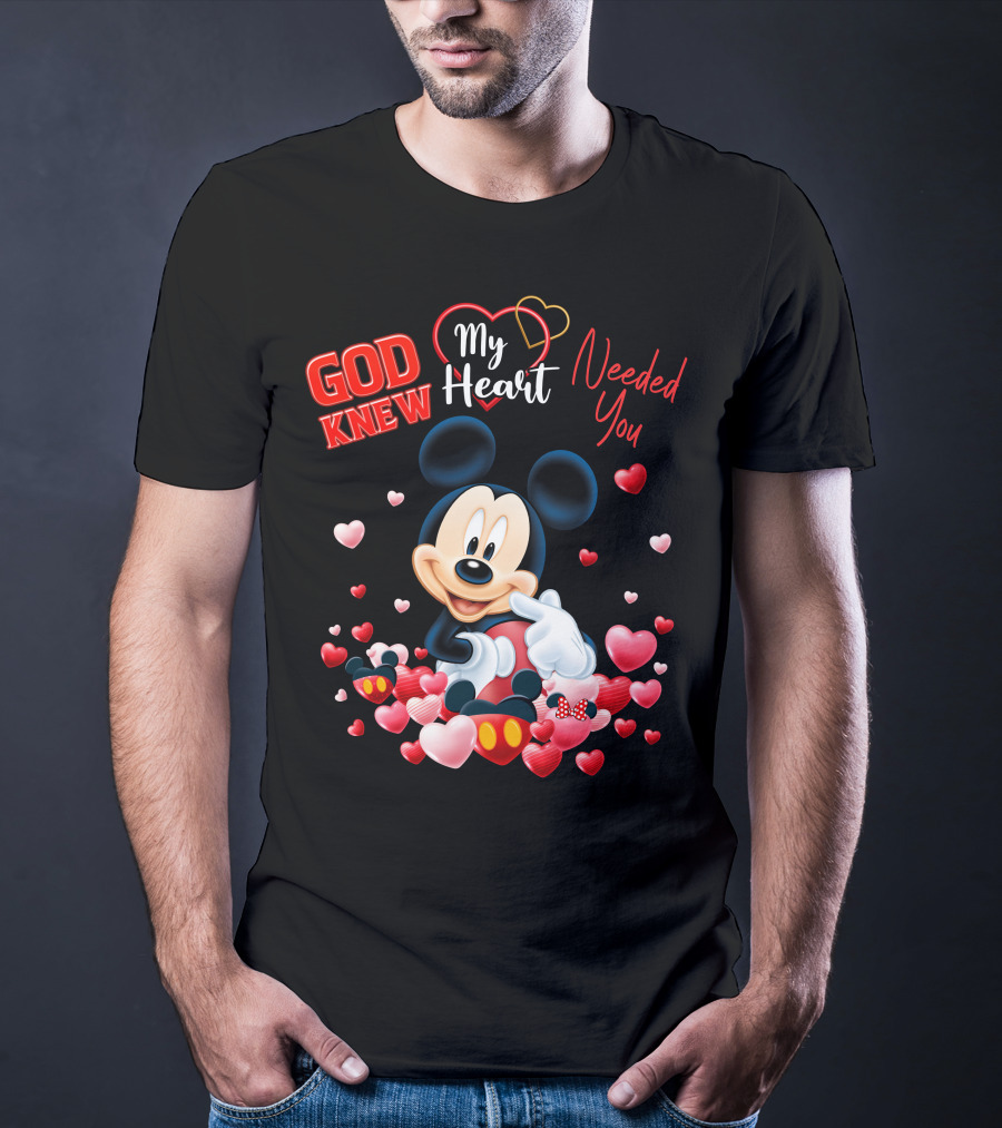 God Knew My Heart Needed You Mickey T-Shirt