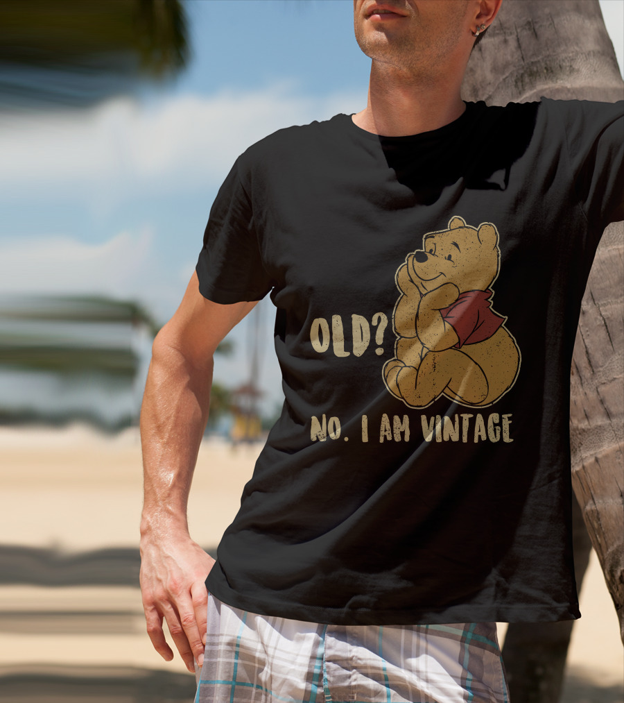 Pooh Old? No. I Am Vintage T-Shirt