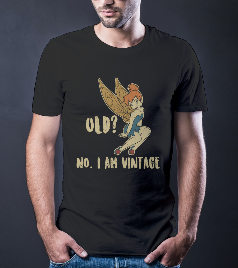 Tinkerbell Old? No I Am Vintage T-Shirt