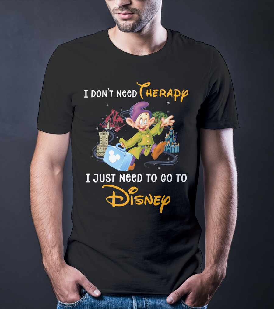 I Don’t Need Therapy I Just Need To Go To Disney T-Shirt