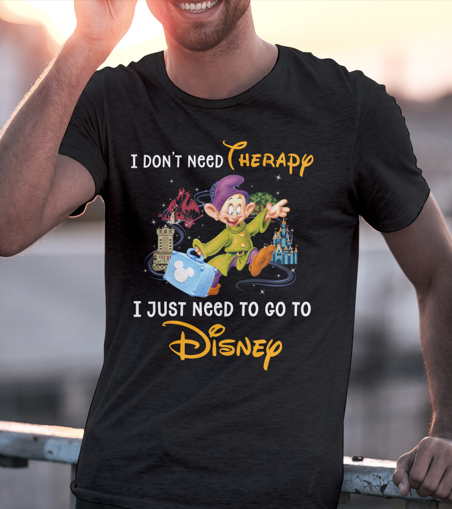 I Don’t Need Therapy I Just Need To Go To Disney T-Shirt