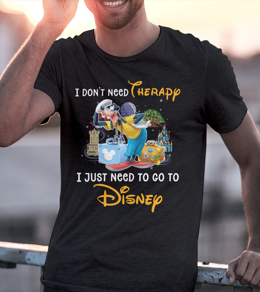 I Don't Need Therapy I Just Need To Go To Disney Goofy T-Shirt