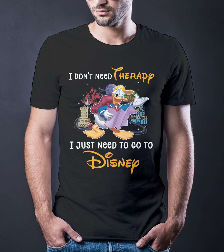 I Don't Need Therapy I Just Need To Go To Disney Donald T-Shirt
