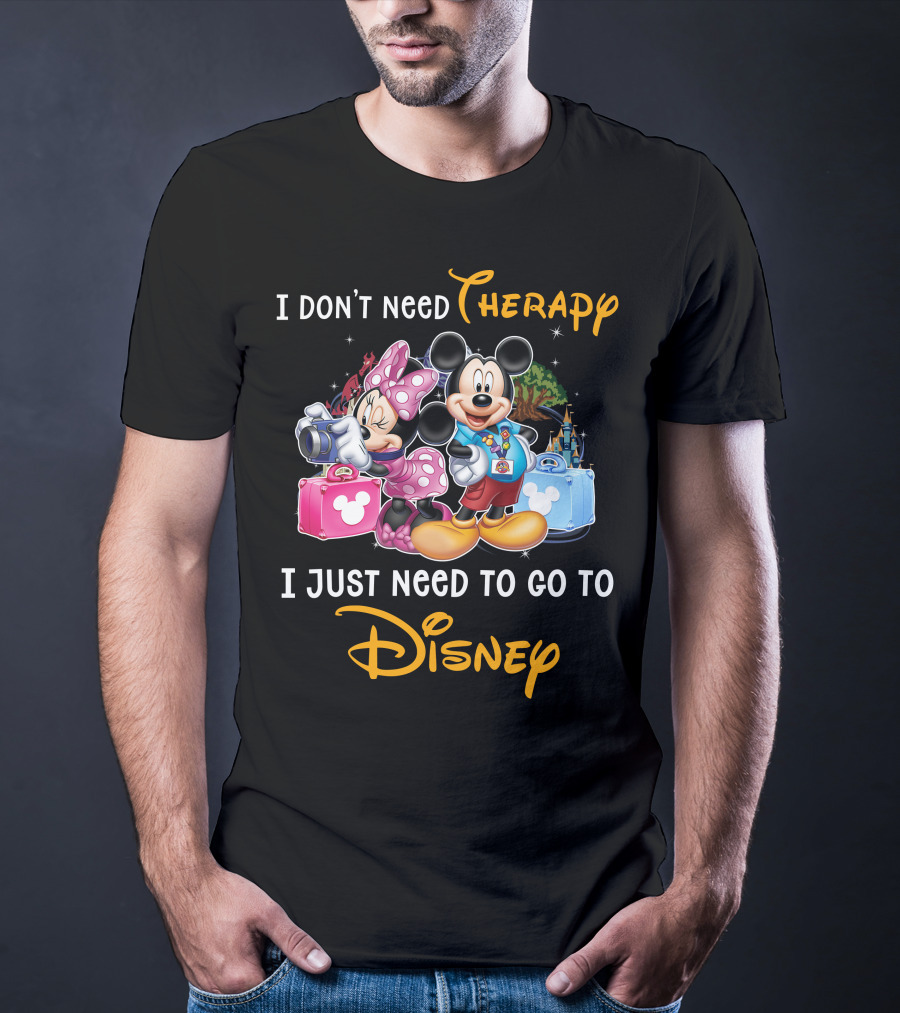 I Don't Need Therapy I Just Need To Go To Disney Mickey And Minnie T-Shirt