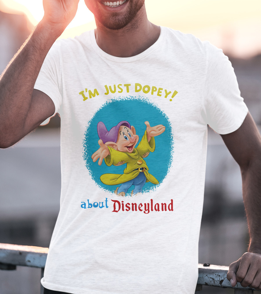 I'm Just Dopey About Disneyland T-Shirt