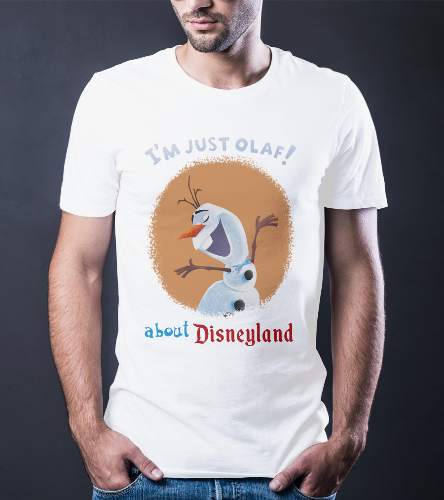 I'm Just Olaf About Disneyland T-Shirt