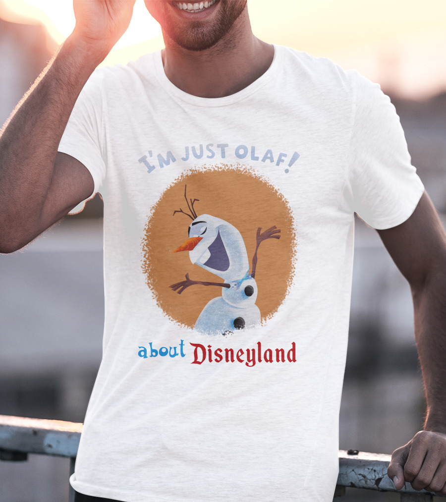 I'm Just Olaf About Disneyland T-Shirt