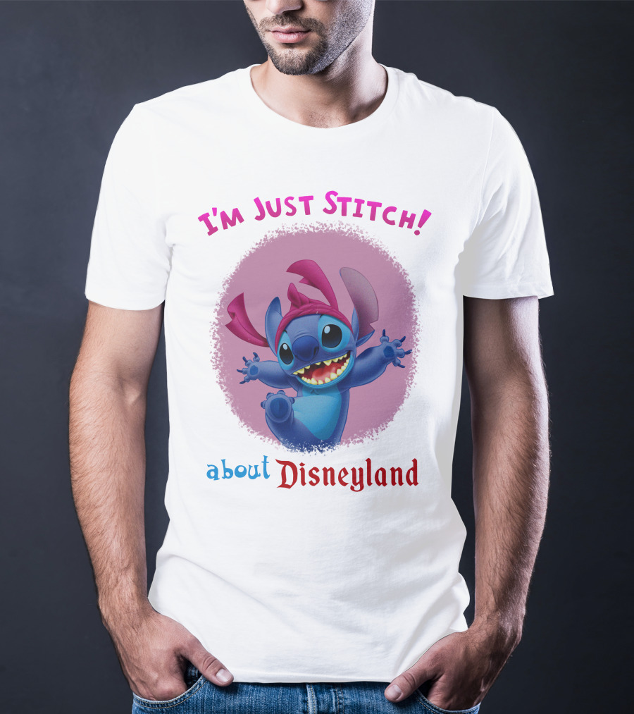 I'm Just Stitch About Disneyland T-Shirt