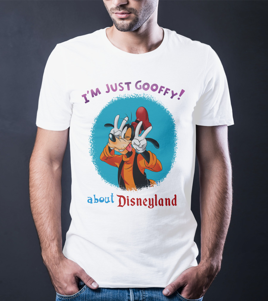 I'm Just Goofy About Disneyland T-Shirt