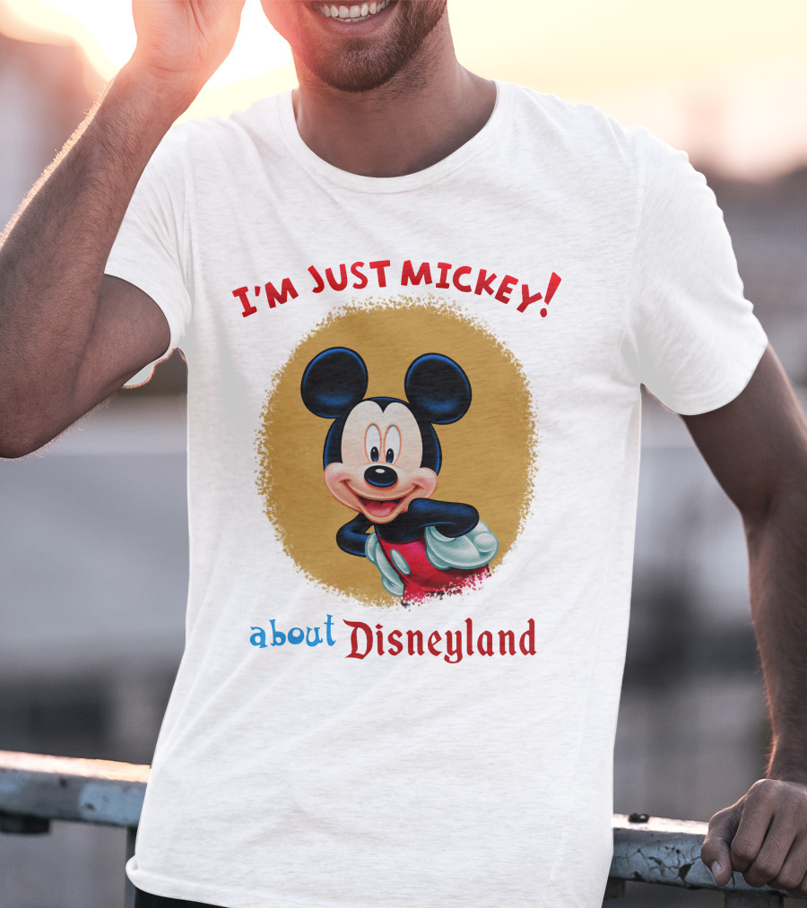 I'm Just Mickey About Disneyland T-Shirt