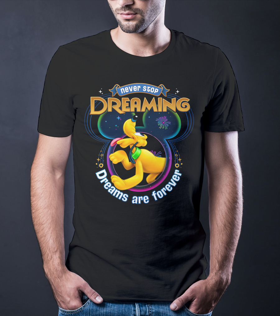 Never Stop Dreaming Dreams Are Forever Pluto Disney T-Shirt
