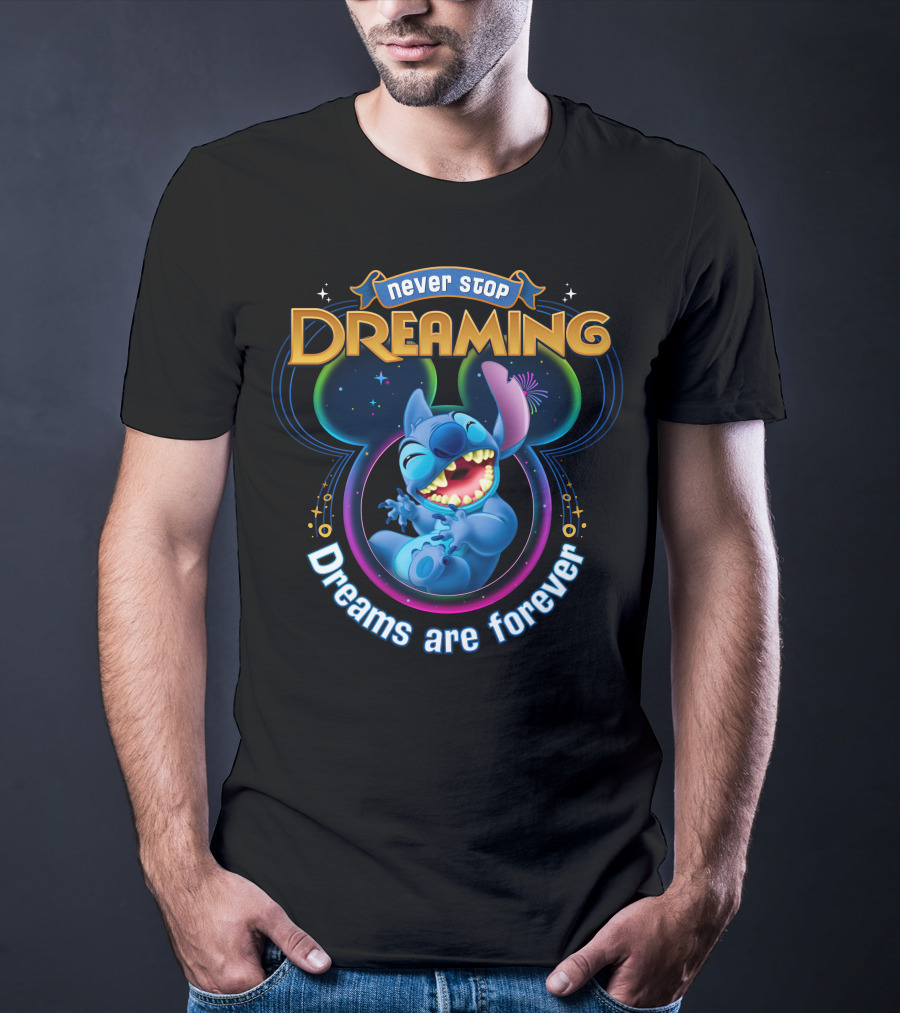 Never Stop Dreaming Dreams Are Forever Stitch T-Shirt