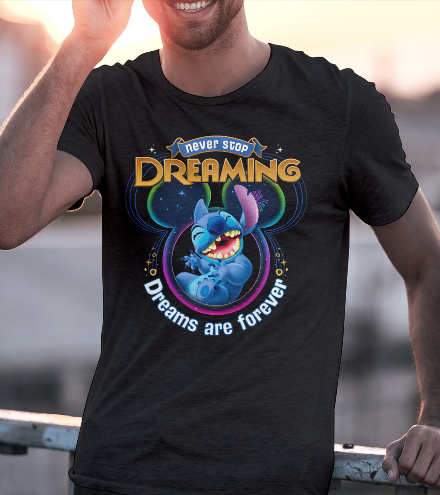 Never Stop Dreaming Dreams Are Forever Stitch T-Shirt