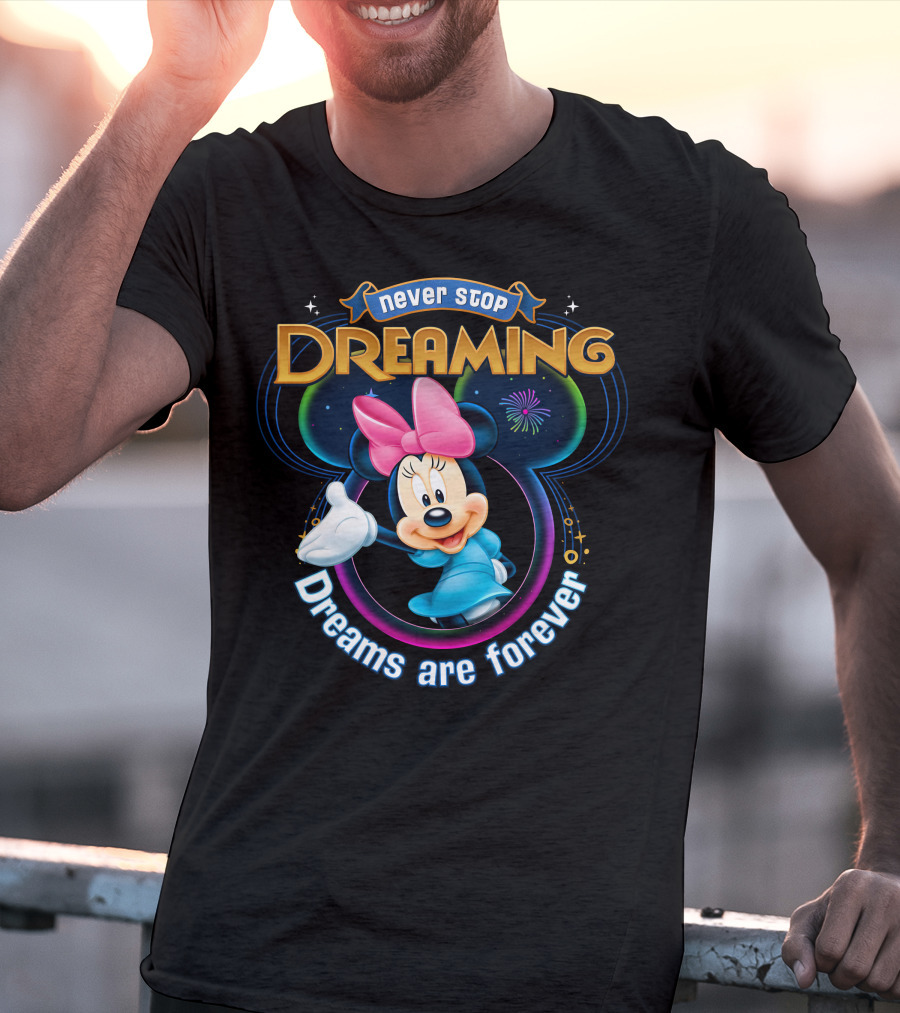 Never Stop Dreaming Dreams Are Forever Minnie T-Shirt