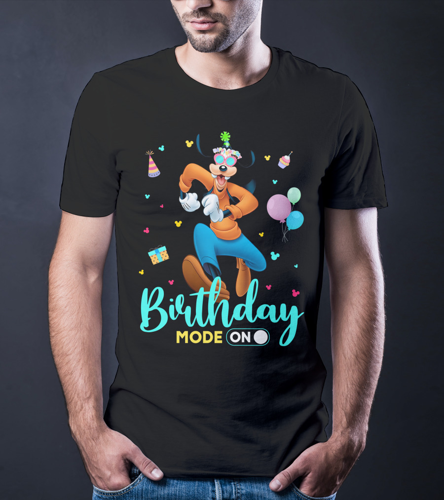 Birthday Mode On Goofy T-Shirt