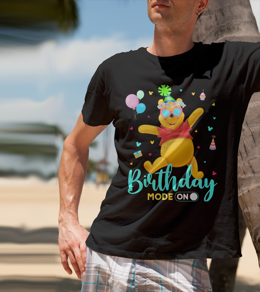 Happy Birthday Mode On Pooh T-Shirt