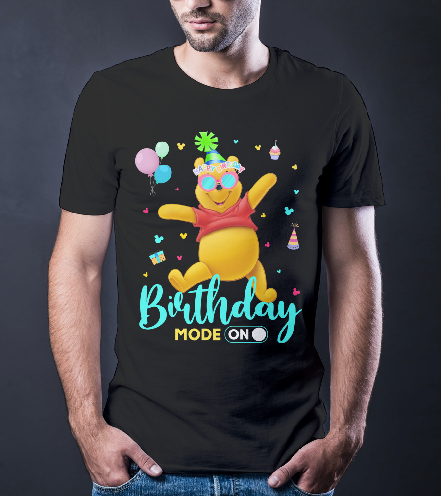 Happy Birthday Mode On Pooh T-Shirt