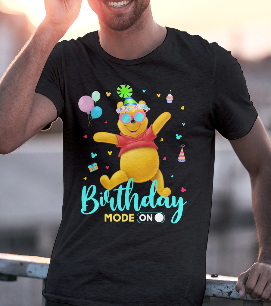 Happy Birthday Mode On Pooh T-Shirt