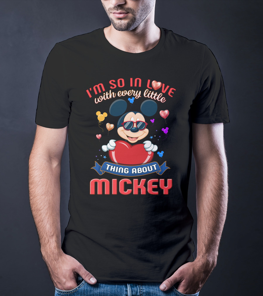 I'm So In Love With Every Little Thing About Mickey T-Shirt