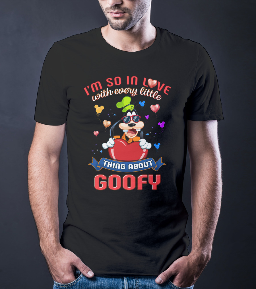 I'm So In Love With Every Little Thing About Goofy T-Shirt