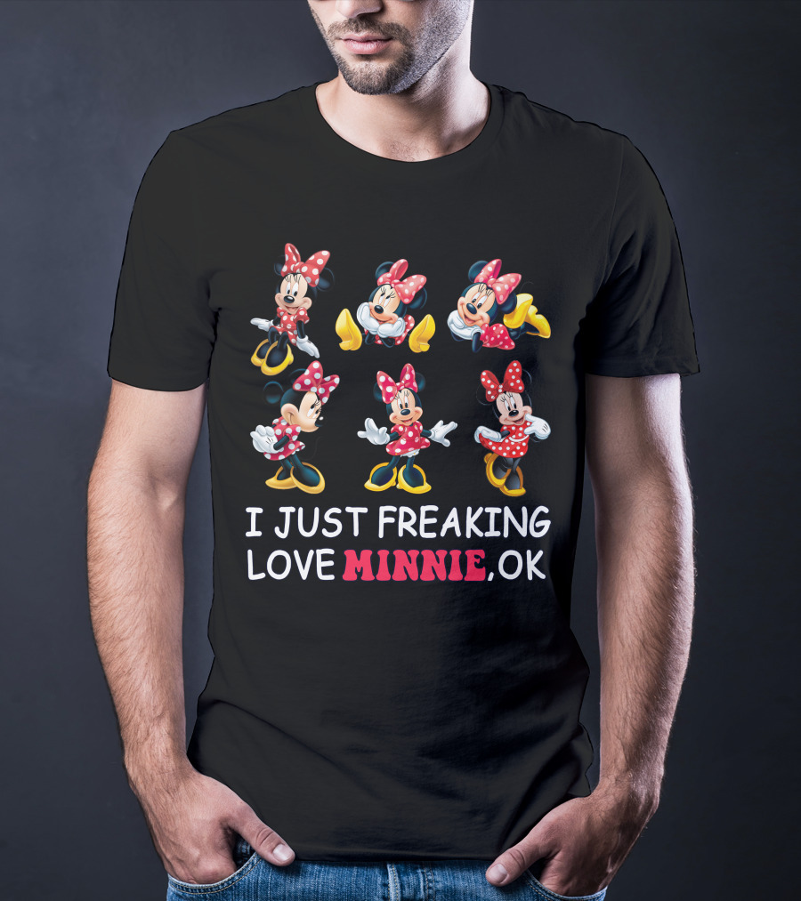 I Just Freaking Love Minnie Ok Disney T-Shirt