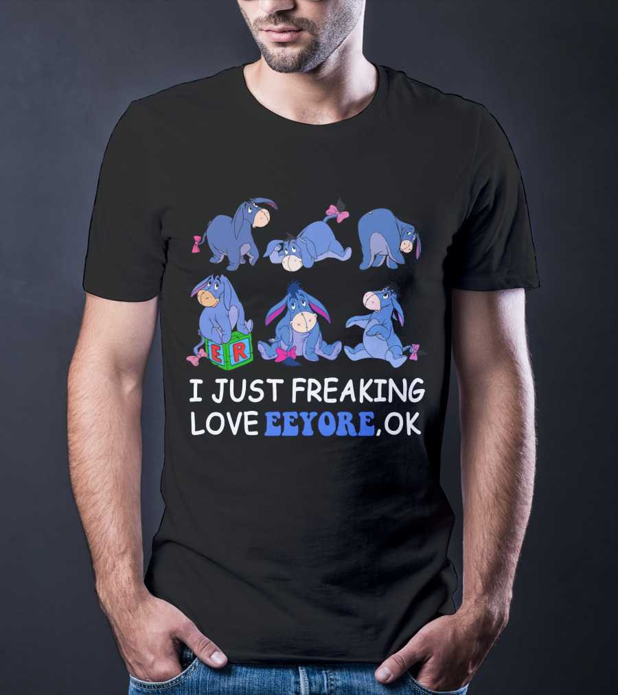 I Just Freaking Love Eeyore Ok Disney T-Shirt