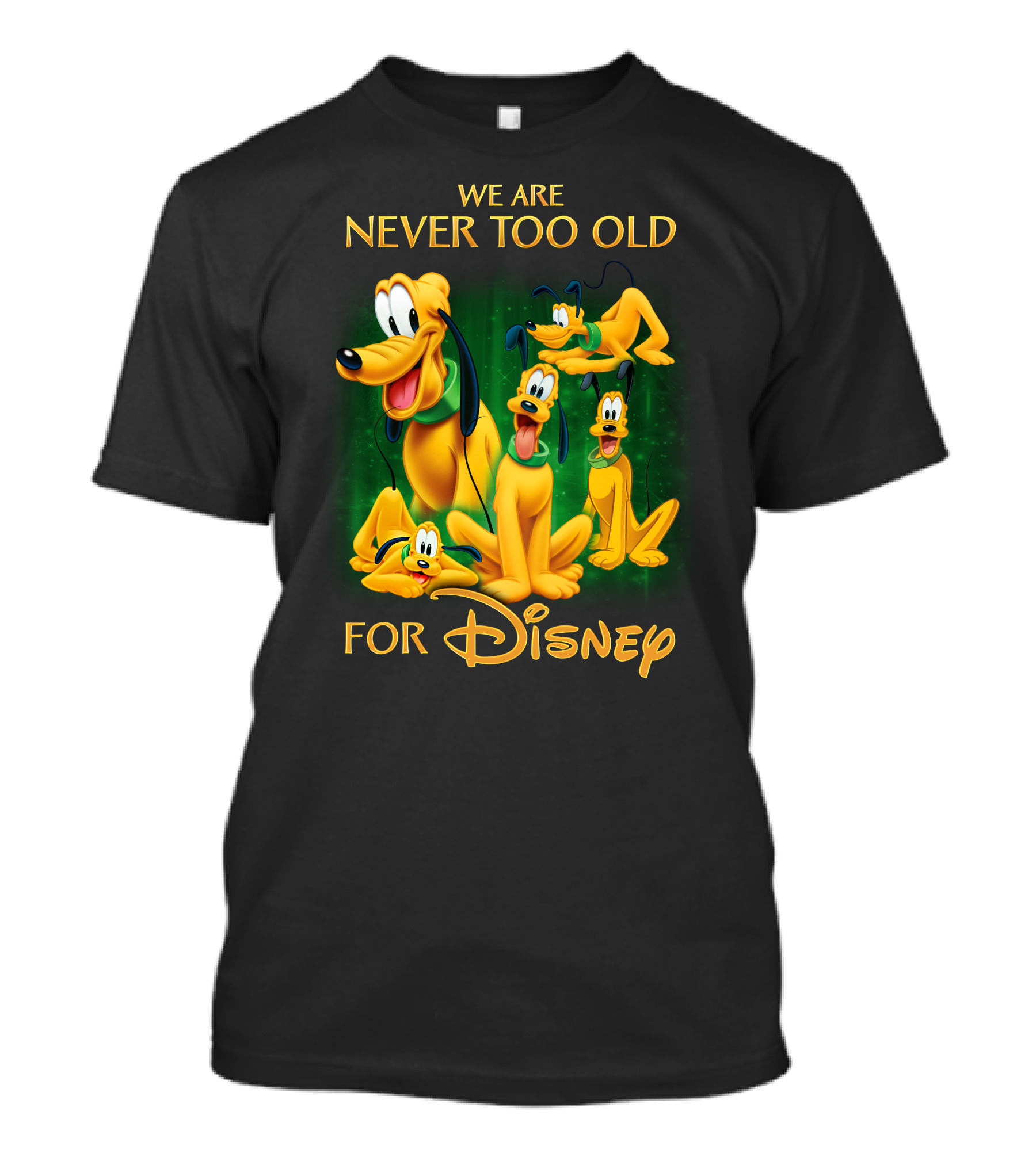 We Are Never Too Old For Disney Pluto T-Shirt