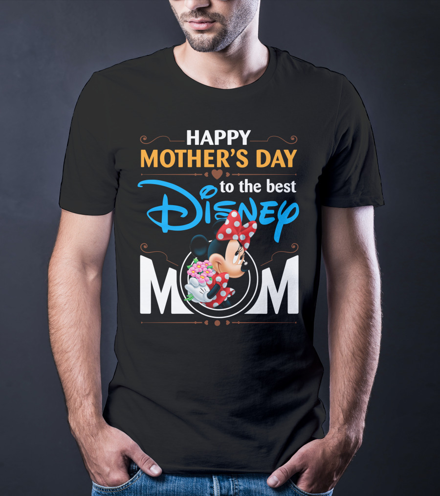 Happy Mother's Day To The Best Disney Mom Minnie T-Shirt