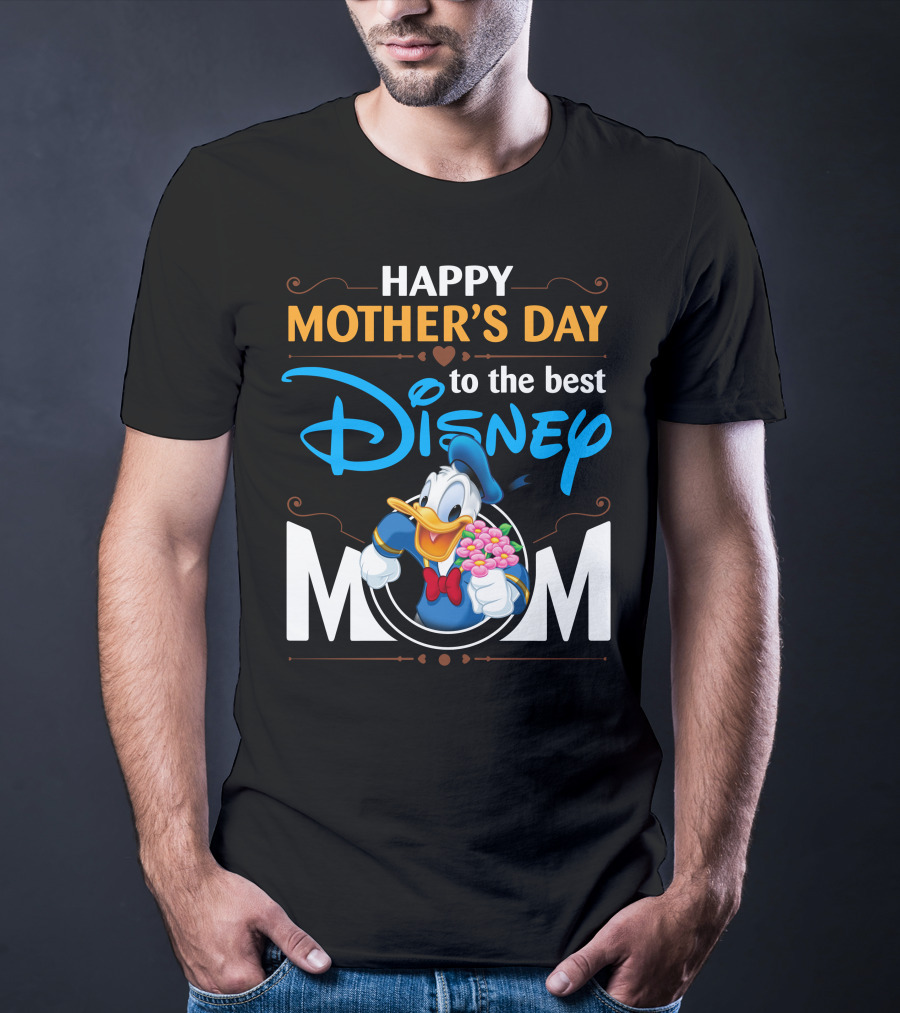 Happy Mother's Day To The Best Disney Mom Donald Duck T-Shirt