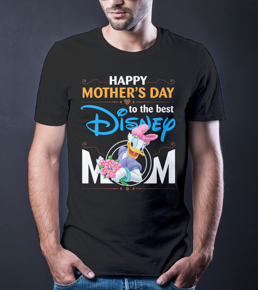 Happy Mother's Day To The Best Disney Mom Daisy Duck T-Shirt