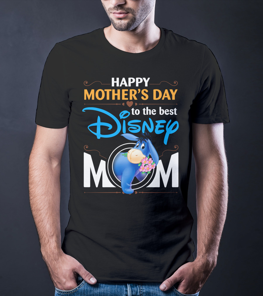 Happy Mother's Day To The Best Disney Mom Eeyore T-Shirt