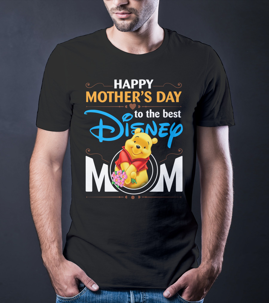 Happy Mother's Day To The Best Disney Mom Pooh T-Shirt
