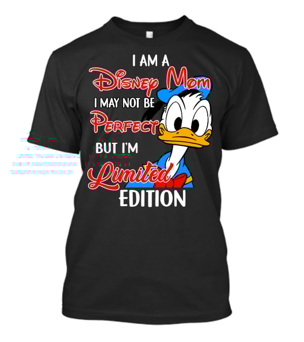 I Am A Disney Mom I May Not Be Perfect But I'm Donald Duck T-Shirt