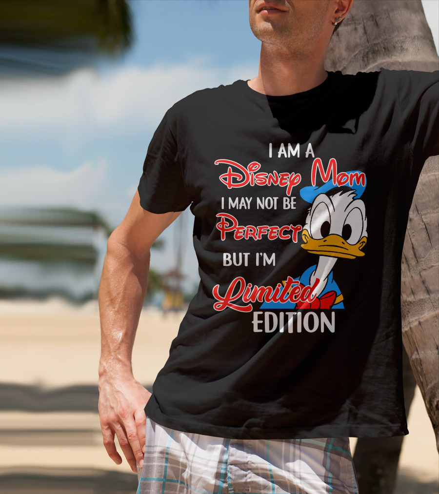 I Am A Disney Mom I May Not Be Perfect But I'm Donald Duck T-Shirt