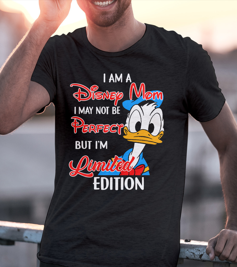 I Am A Disney Mom I May Not Be Perfect But I'm Donald Duck T-Shirt