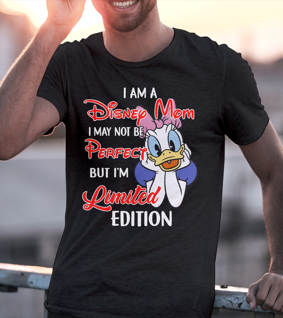 I Am A Disney Mom I May Not Be Perfect But I'm T-Shirt